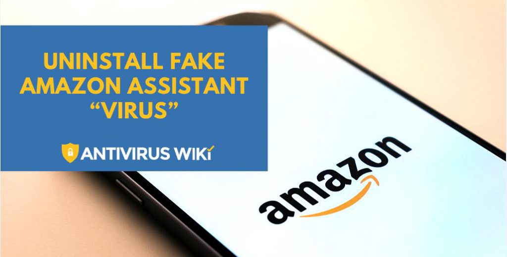 Uninstall Fake Amazon Assistant “Virus”